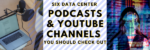Six Data Center Podcasts & Youtube Channels you Should Check Out